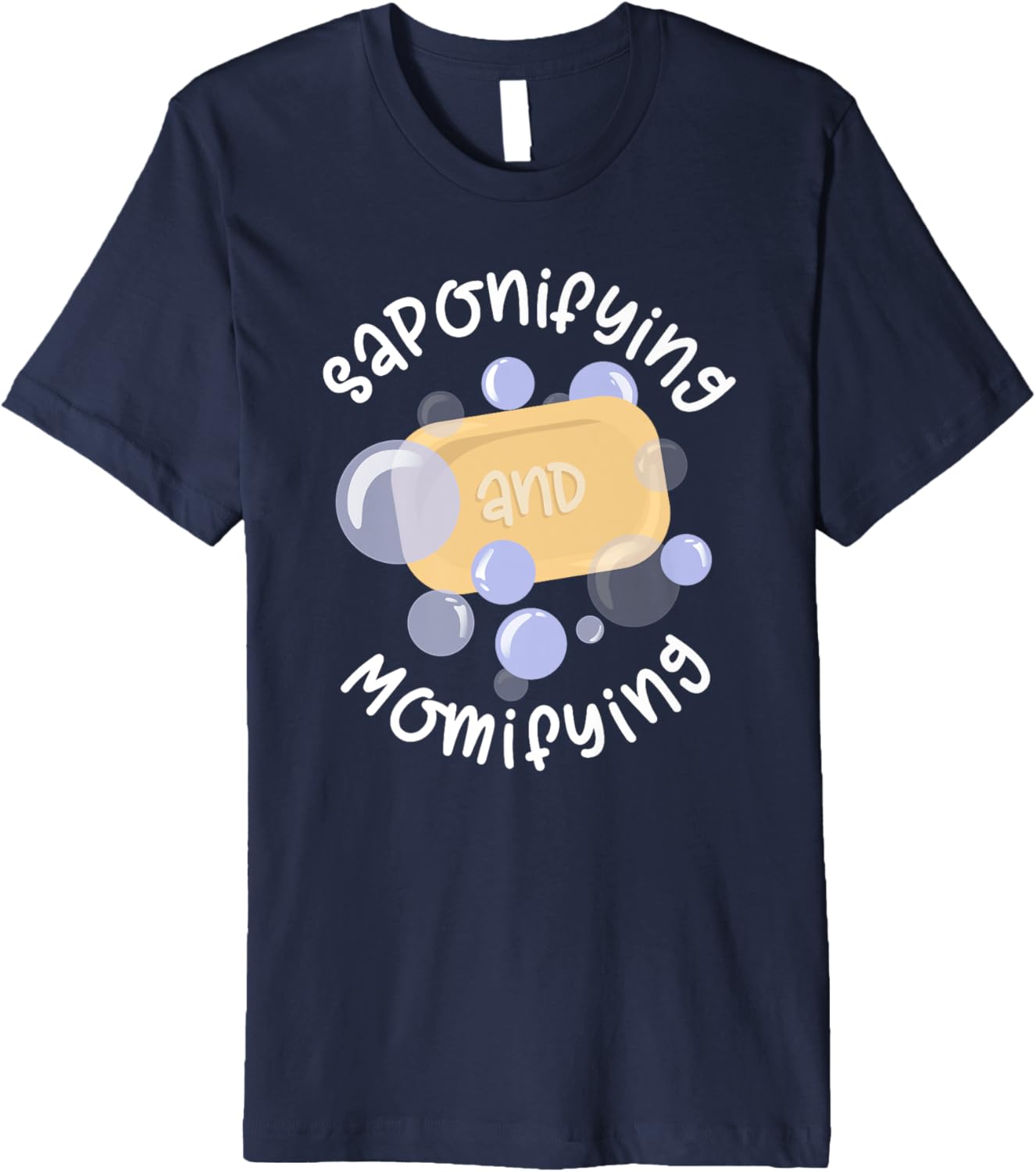 Saponifying & Momifying - Soap Making Soap Maker Premium Apparel | Trending 2025 | Perfect Gift Idea