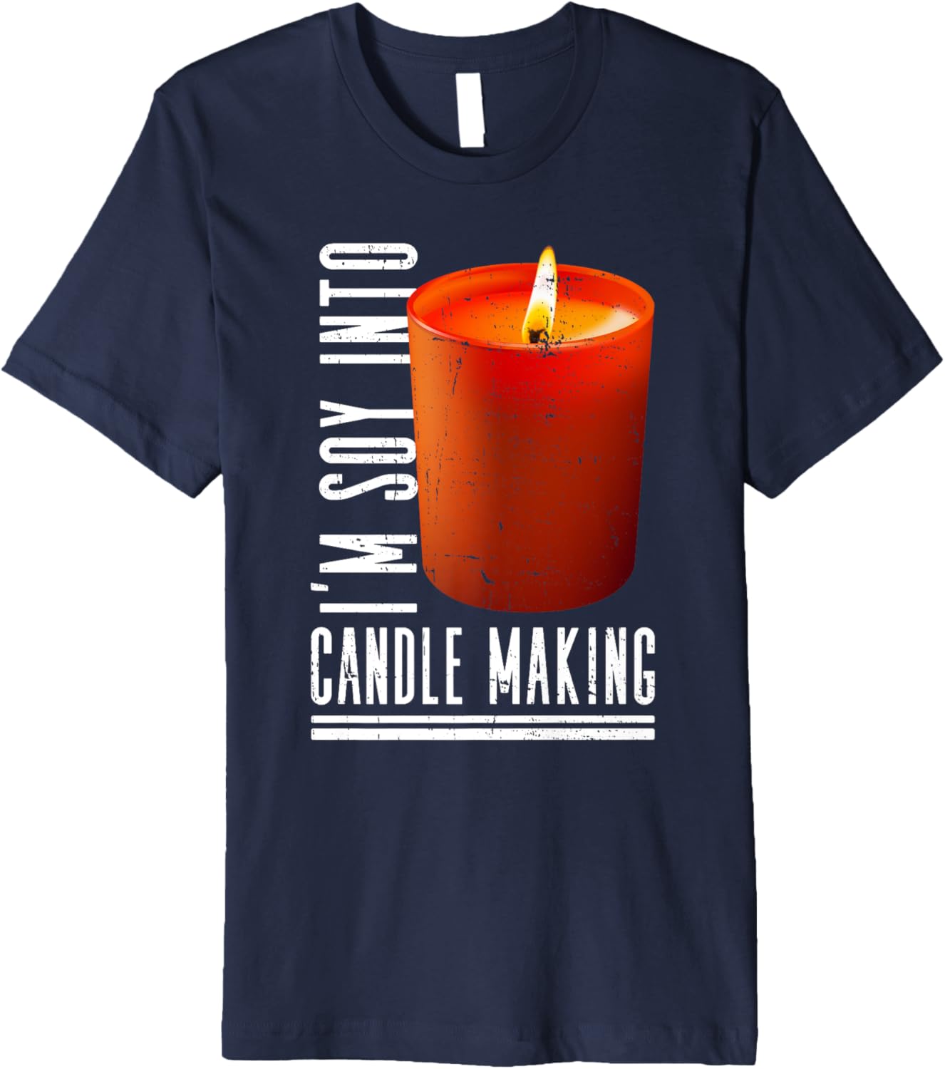 I'm Soy Into Candle Making - Candle Maker Candle Making Premium Apparel | US Viral Style | Comfort Daily Wear