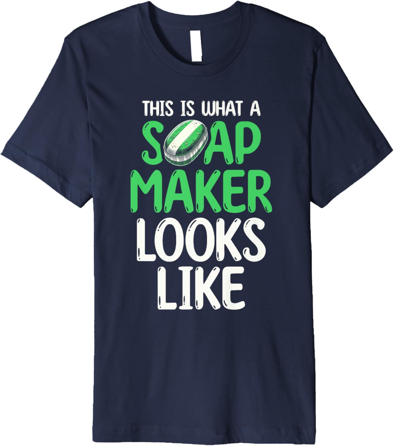 This Is What A Soap Maker Looks Like Premium Apparel | High Search Volume | Aesthetic Fit