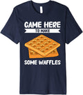 Came Here To Make Some Waffles Waffle Maker Premium Apparel | US Viral Style | Must-Have Style