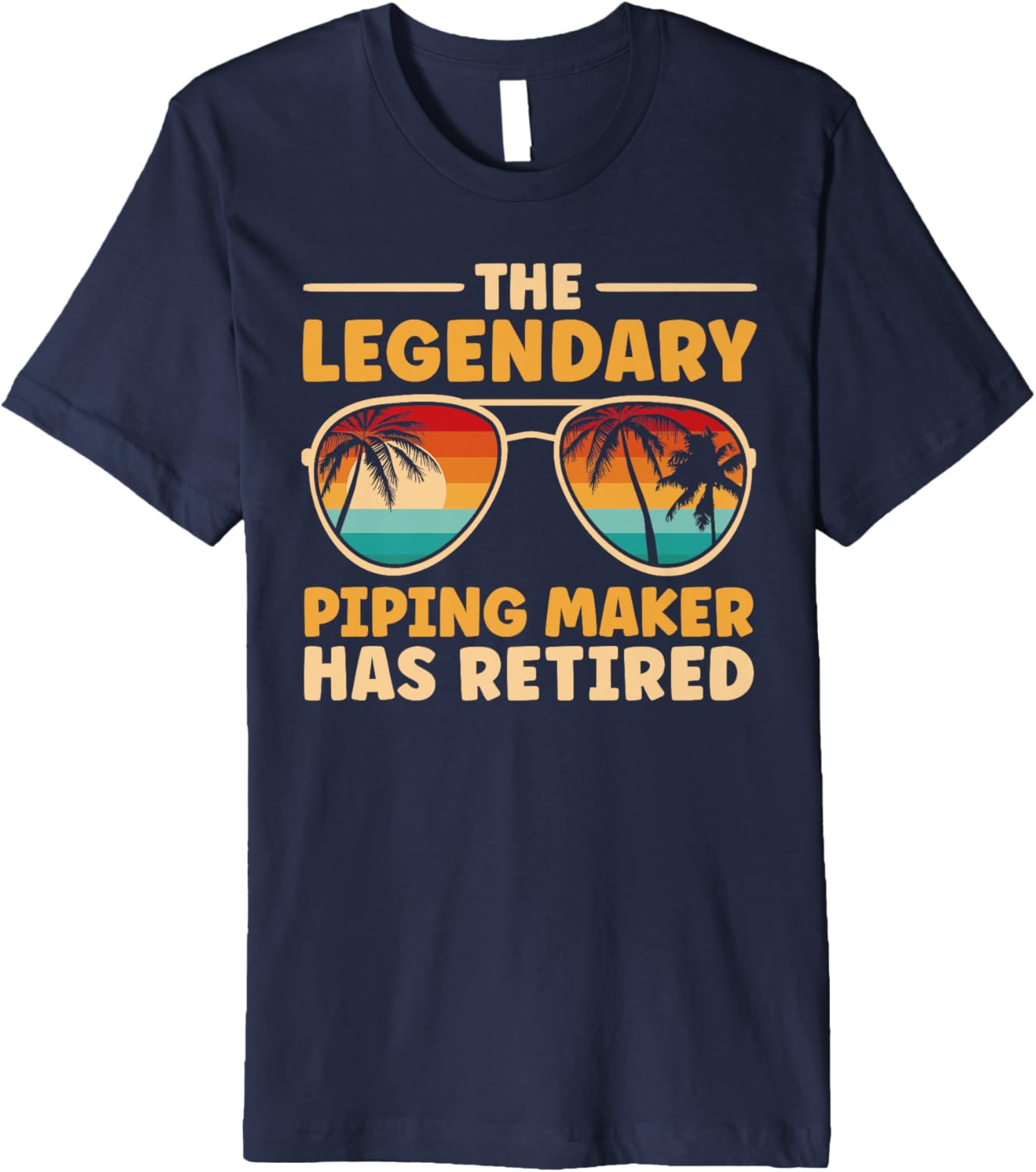 Retired Piping Maker Retirement Premium Apparel | Trending 2025 | Comfort Daily Wear