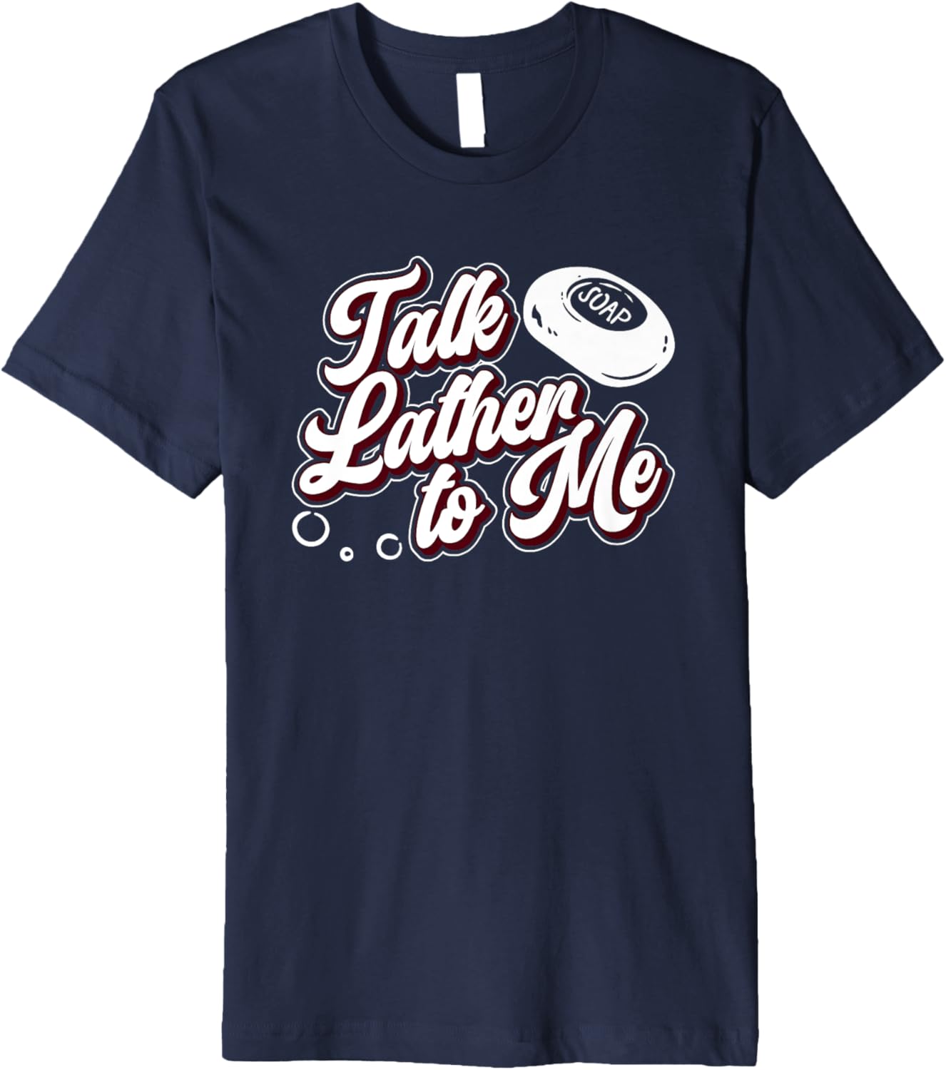 Talk Lather To Me - Soap Making Soap Maker Premium Apparel | US Viral Style | Perfect Gift Idea