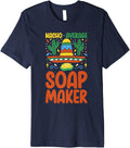 Nacho average Soap Maker Soap Making Premium Apparel | High Search Volume | Aesthetic Fit