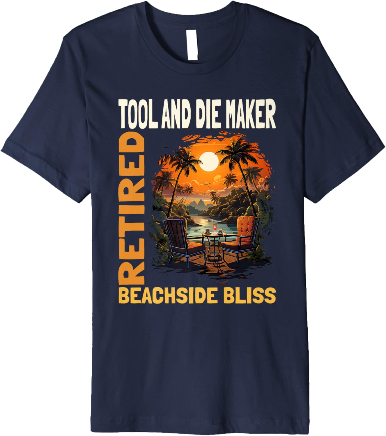 Retired Tool And Die Maker - Funny Retirement Premium Apparel | US Viral Style | Must-Have Style