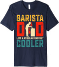 Barista Dad Funny Father's Day Coffee Maker Premium Apparel | Trending 2025 | Must-Have Style