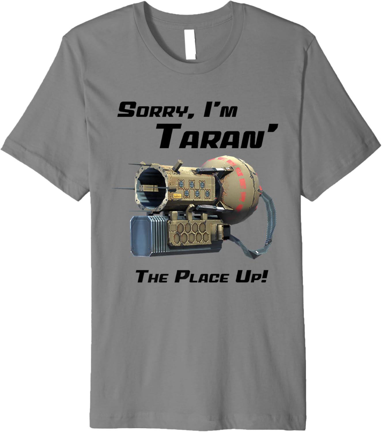 Sorry, I'm Taran the place up! T-Shirt War Robots Premium T-Shirt | Google Shopping Optimized | Customer Favorite