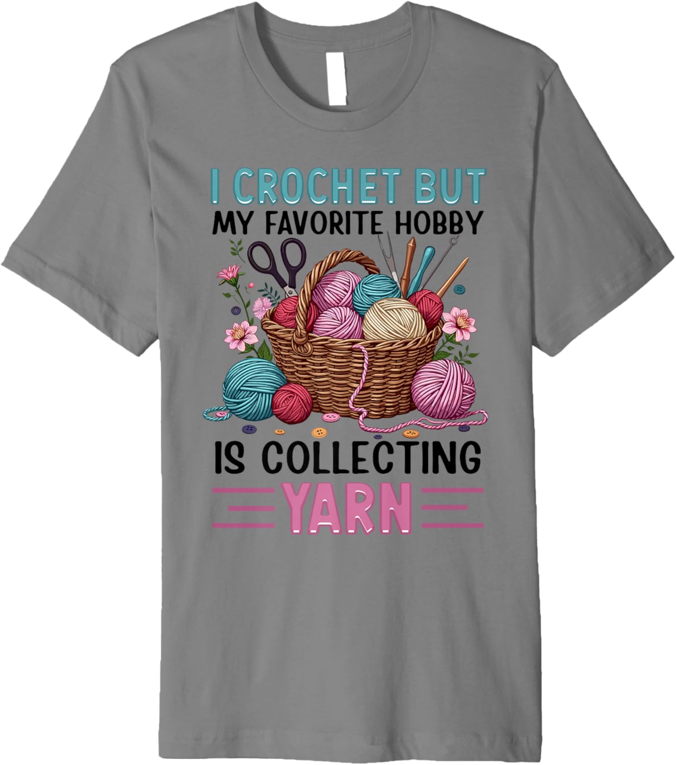 i crochet but my favorite hobby is collecting yarn girls Premium Yarn Supply | Trending 2025 | Customer Favorite