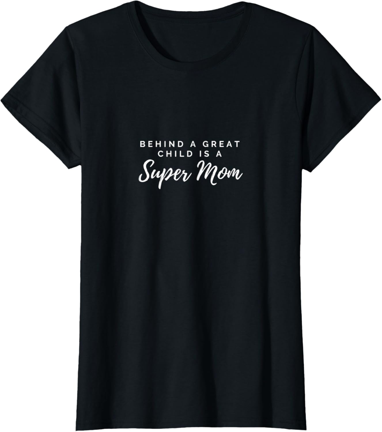 Womens Behind a Great Child is a Super Mom Apparel | Google Shopping Optimized | Aesthetic Casual Look