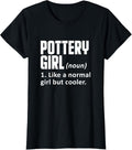 Pottery Girl Definition Pottery Maker Ceramicist Apparel | High Search Volume | Aesthetic Fit
