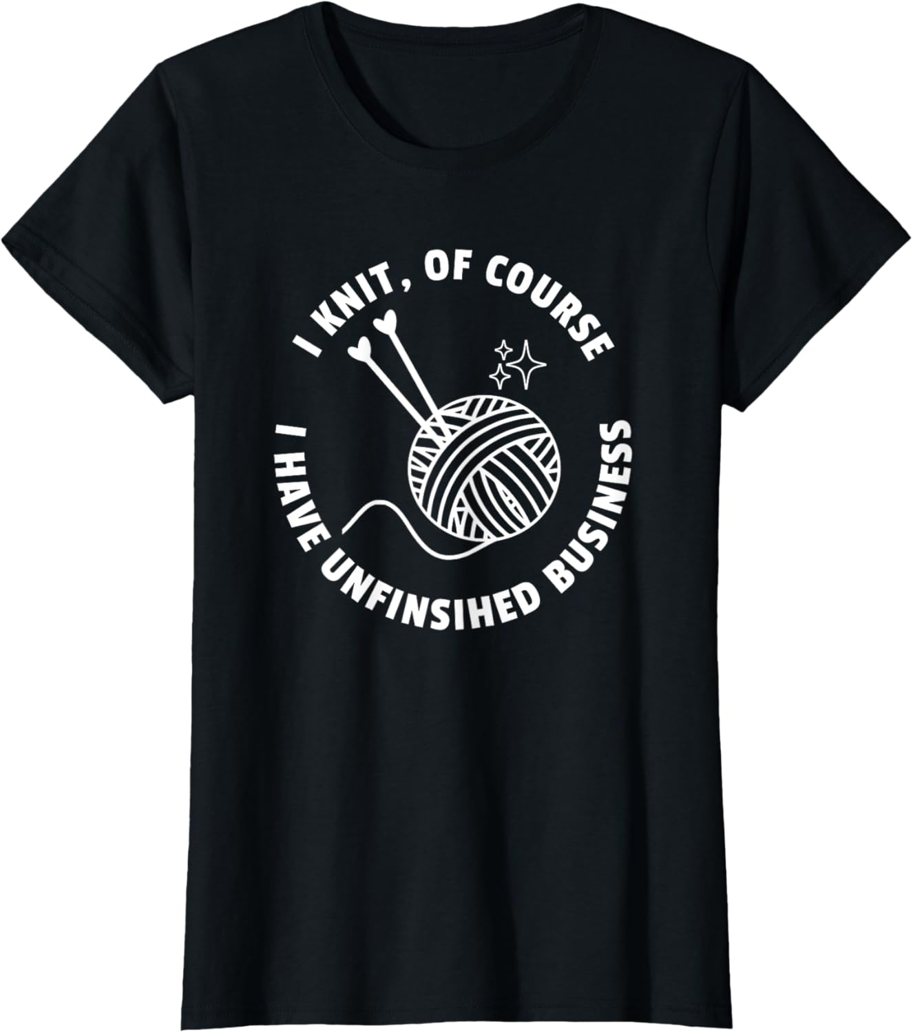 Womens I Knit of Course I have Unfinished Business Needle Yarn Yarn Supply | Trending 2025 | Perfect for Crafters