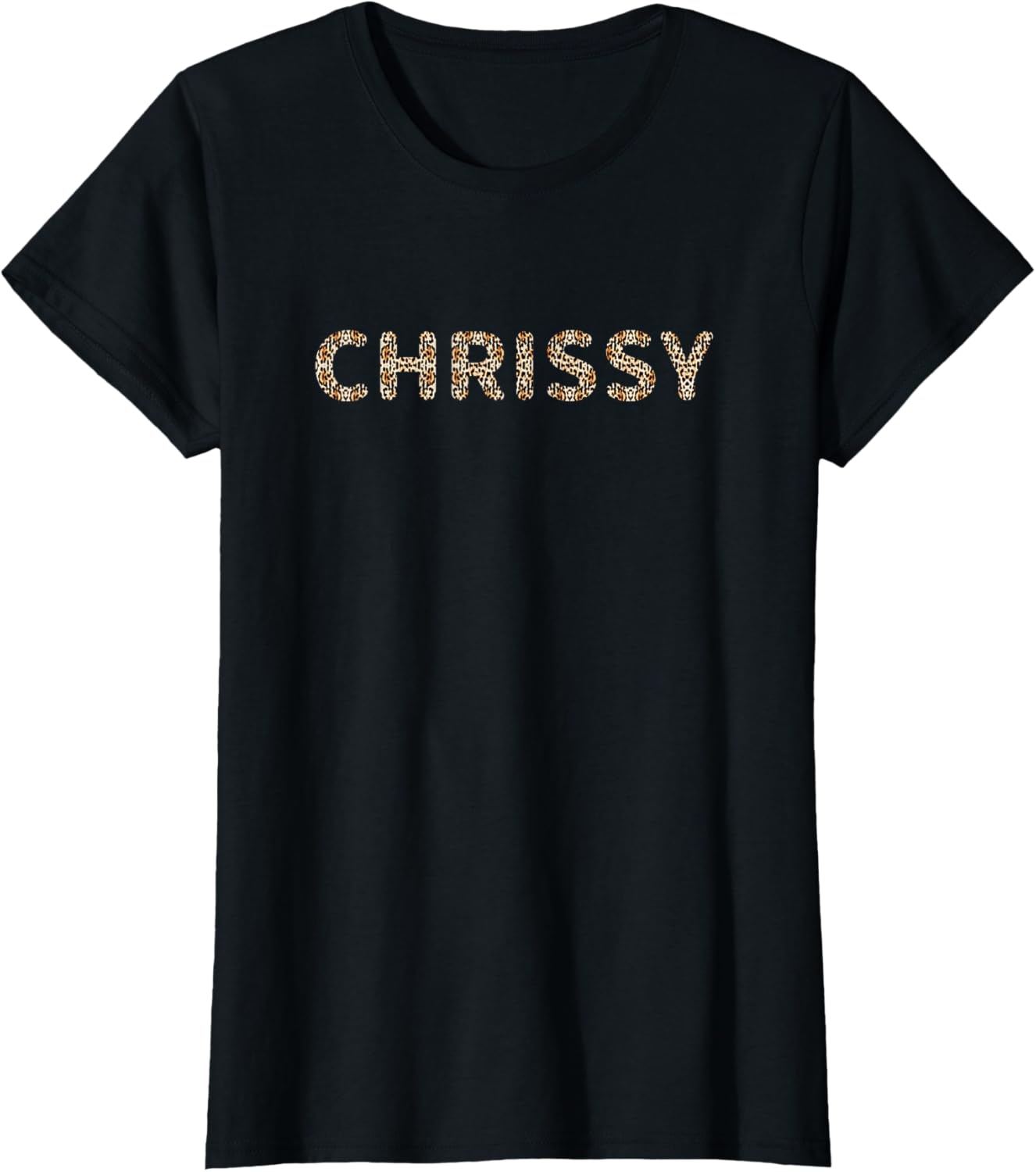 Awesome Chrissy First Name Leopard Cheetah Print Apparel Comfort Fit Hot Right Now