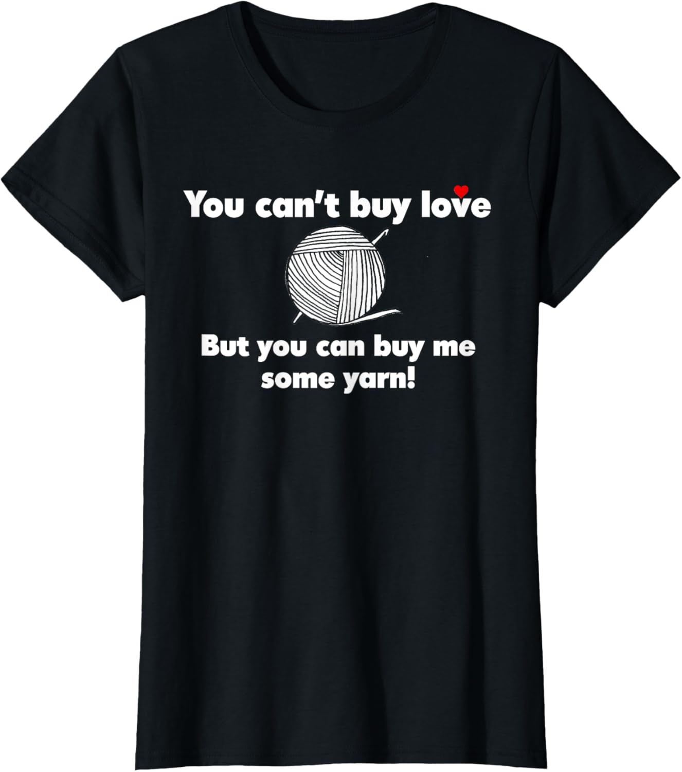 You Can't Buy Love, But You Can Buy Me Some Yarn! Yarn Supply | Top Rated | Perfect for Crafters