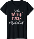 Mischief Maker Bridesmaid Shirt Funny Matching Bachelorette T-Shirt | High Search Volume | Aesthetic Fit