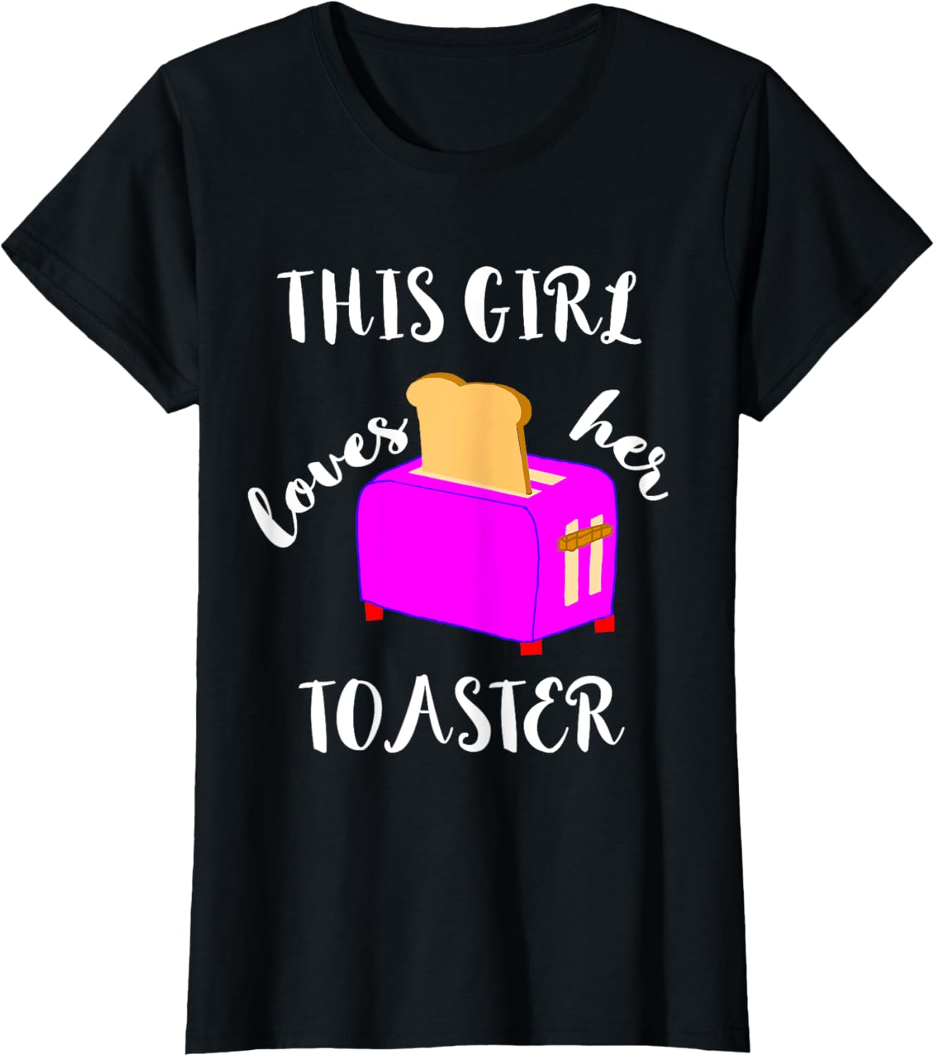This Girl Loves Her Toaster Maker Funny Toast Break Slice Apparel | US Viral Style | Perfect Gift Idea