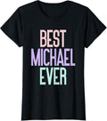 Womens Best Michael Ever - Michael Name Birthday Apparel | Perfect Gift Idea