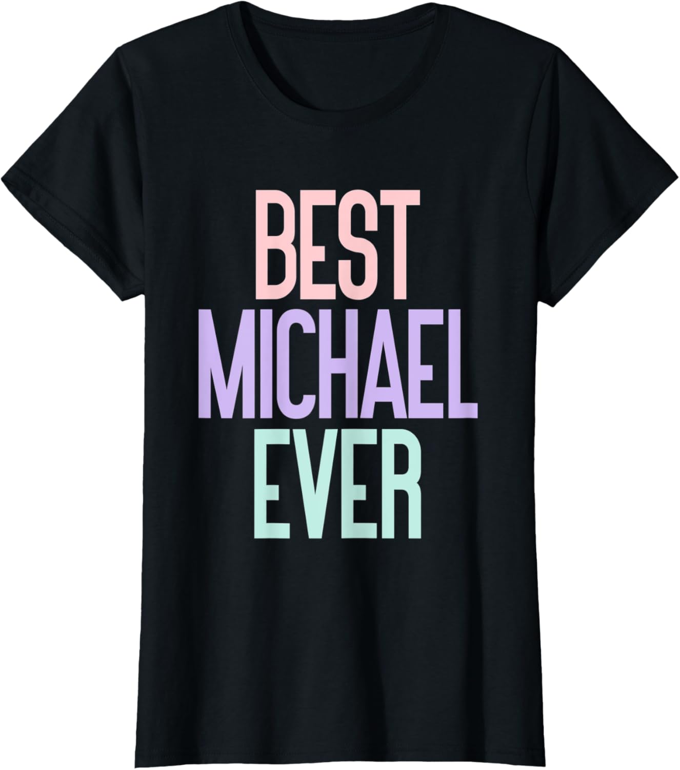 Womens Best Michael Ever - Michael Name Birthday Apparel | Perfect Gift Idea