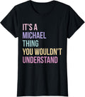Name Michael Birthday It's A Michael Thing Apparel | Premium Quality
