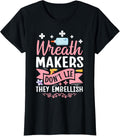 Wreath Maker and Wreath Crafting Quote for a Wreath maker Apparel | Trending 2025 | Aesthetic Fit