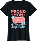 Womens Handmade Soap Crafting Quote for a Proud Mom of a Soap Maker Apparel | High Search Volume | Must-Have Style