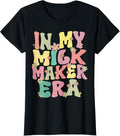 In My Milk Maker Era Groovy Milk Maker Breastfeeding Funny Apparel | Trending 2025 | Comfort Daily Wear