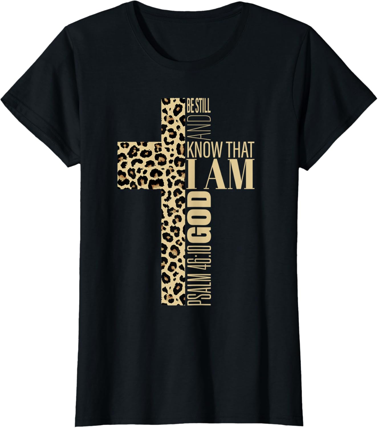 Be Still And Know God Christian Verse Cheetah Print Cross Apparel High Search Demand Hot Right Now