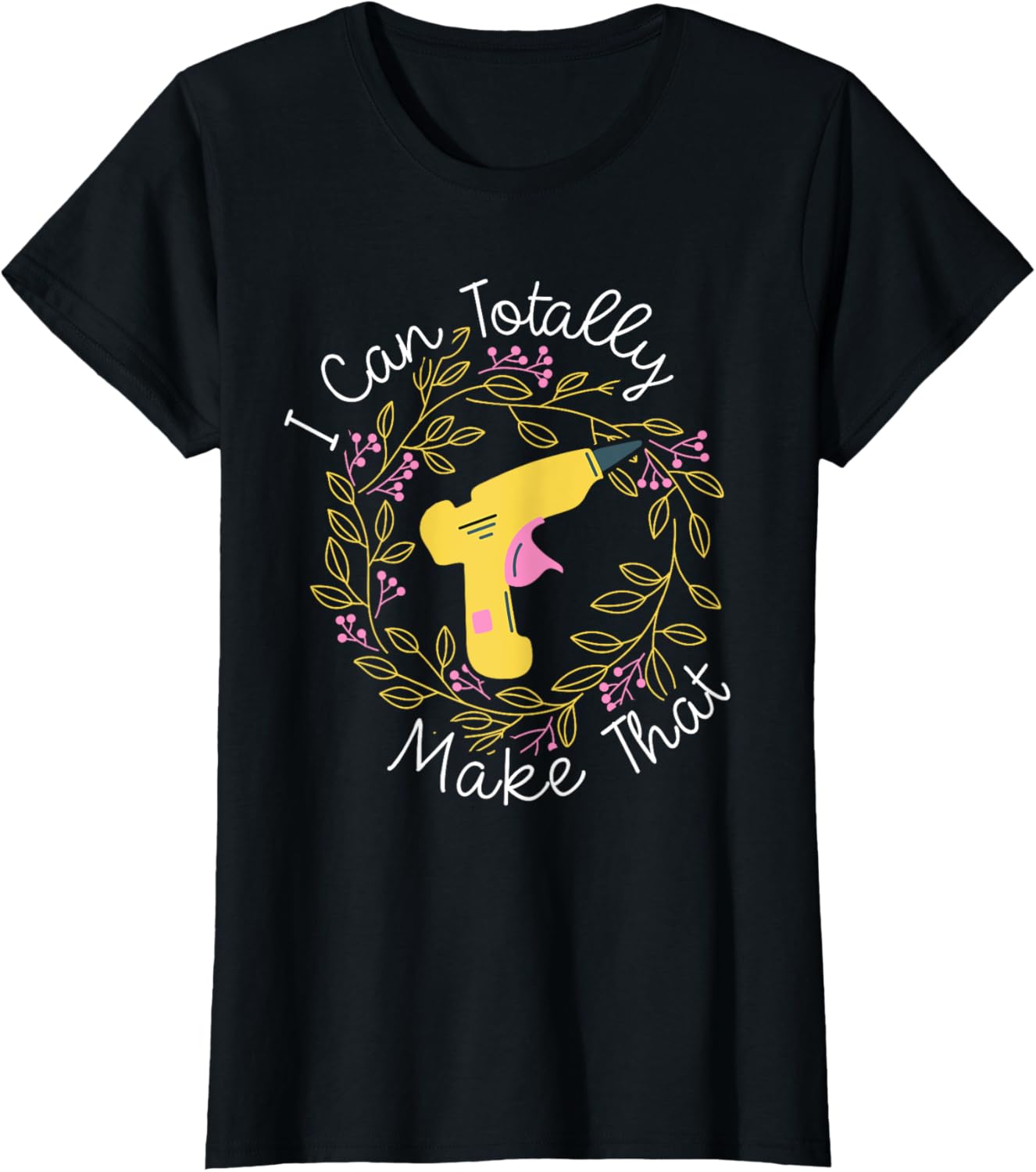 I can totally make that Design for a Wreath maker Apparel | Premium Quality | Aesthetic Fit