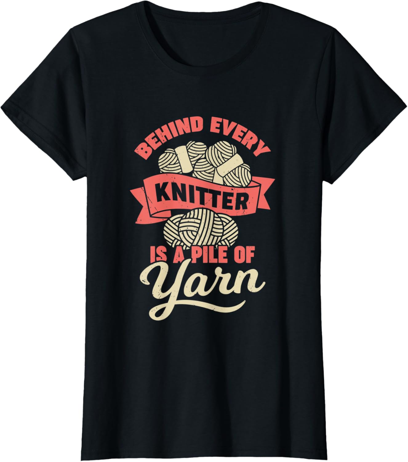 Womens Behind Every Knitter Is A Pile Of Yarn Yarn Supply | Trending 2025 | Perfect for Crafters