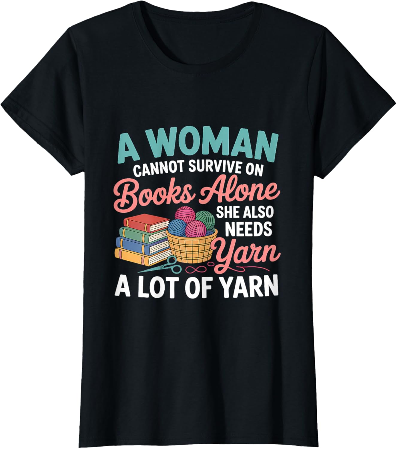 Woman Cannot Survive Books Alone Needs Yarn Crocheting Yarn Supply | Viral US Pick | High CTR Title
