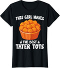 This Girl Makes the Best Tater Tots - Tater Tot Maker Chef Apparel | Best Seller Pick | Must-Have Style