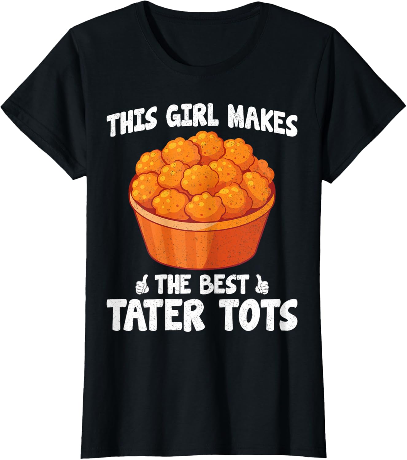 This Girl Makes the Best Tater Tots - Tater Tot Maker Chef Apparel | Best Seller Pick | Must-Have Style