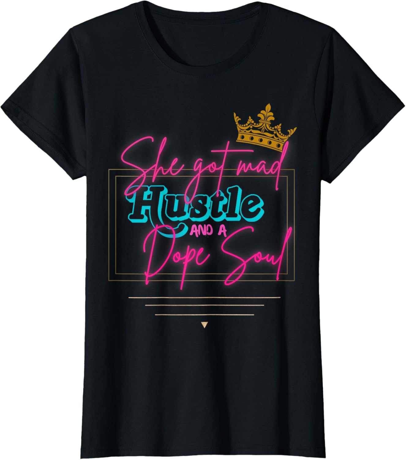 Womens Novelty She got mad HUSTLE and a dope soul. Apparel | Everyday Casual Wear