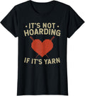 Womens It's Not Hoarding If It's Yarn Crochet Knitting Needles Yarn Supply | Premium Quality | High CTR Title