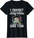 Womens I crochet so i don't choke people save a life send yarn Yarn Supply | Trending 2025 | High CTR Title