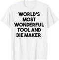 World's Most Wonderful Tool And Die Maker Apparel | Premium Quality | Comfort Daily Wear