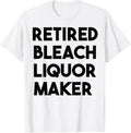Retired Bleach Liquor Maker Apparel | High Search Volume | Must-Have Style