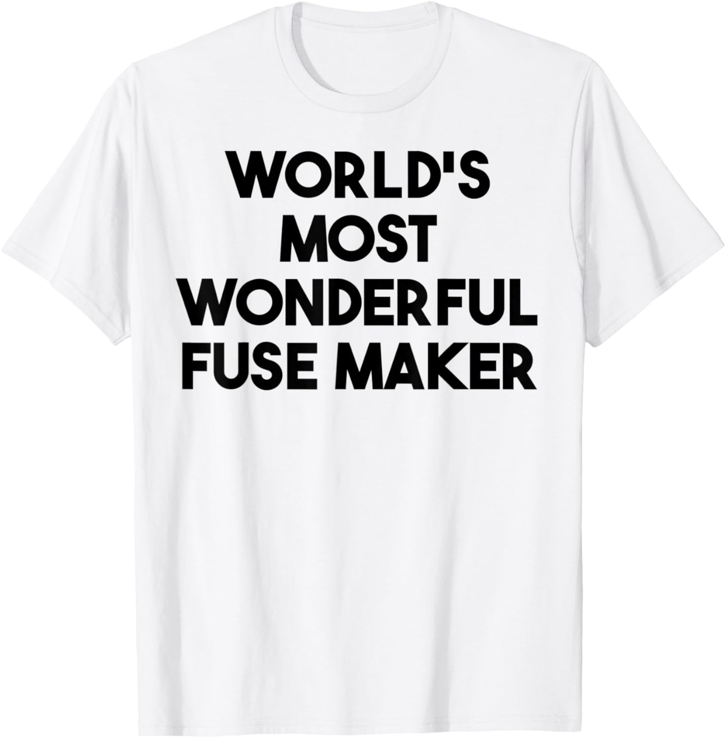 World's Most Wonderful Fuse Maker Apparel | Premium Quality | Perfect Gift Idea