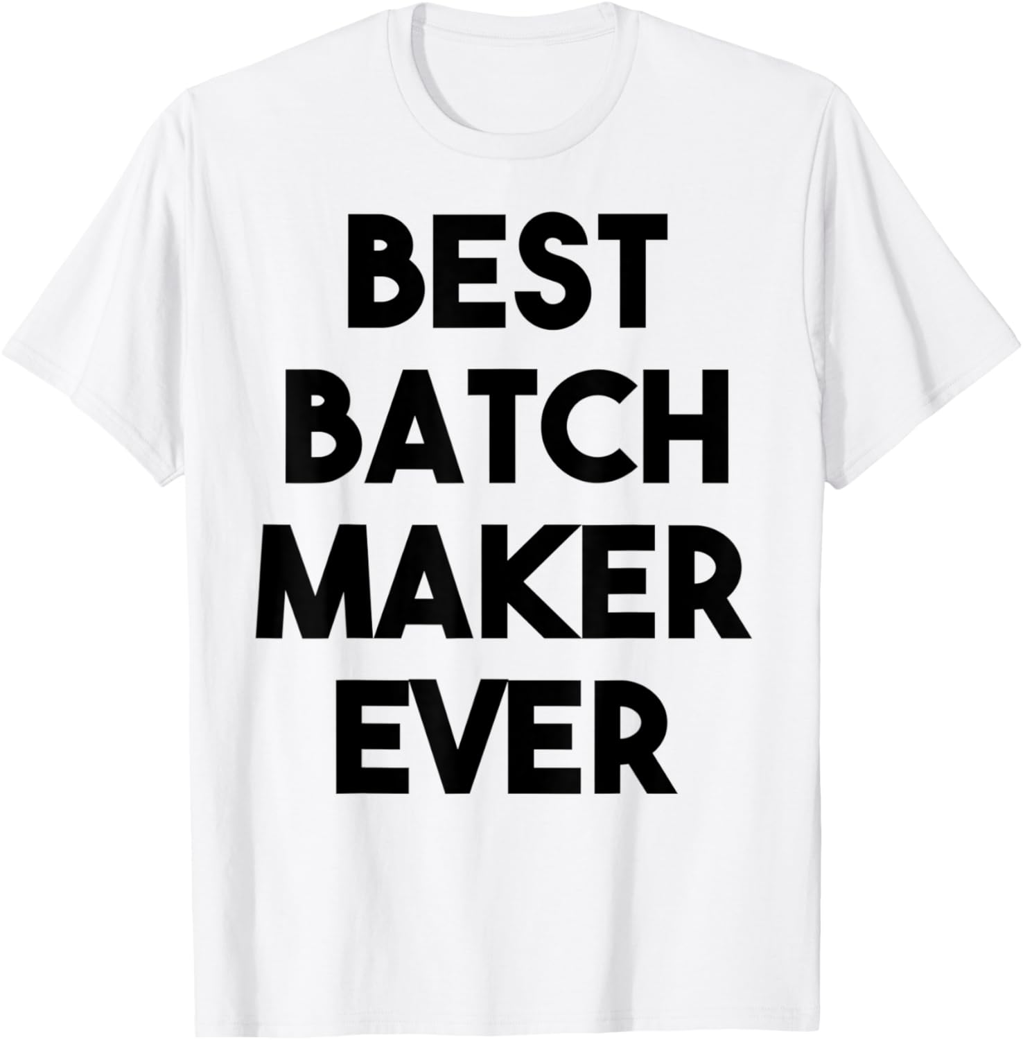 Best Batch Maker Ever Apparel | High Search Volume | Must-Have Style