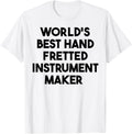 World's Best Hand Fretted Instrument Maker Apparel | Premium Quality | Perfect Gift Idea