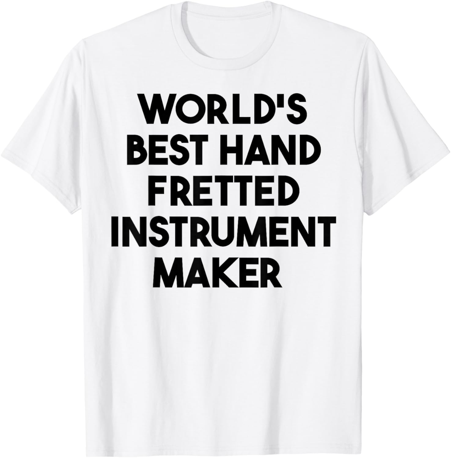 World's Best Hand Fretted Instrument Maker Apparel | Premium Quality | Perfect Gift Idea