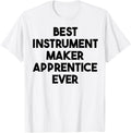 Best Instrument Maker Apprentice Ever Apparel | Best Seller Pick | Comfort Daily Wear