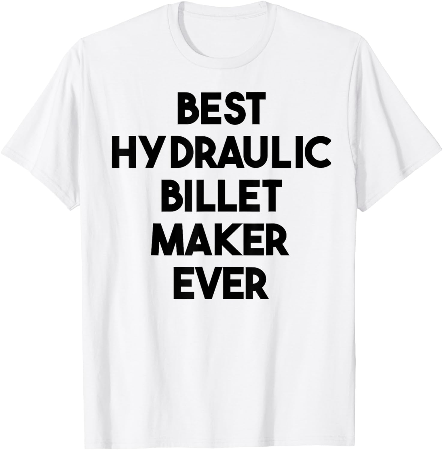 Best Hydraulic Billet Maker Ever Apparel | Best Seller Pick | Comfort Daily Wear