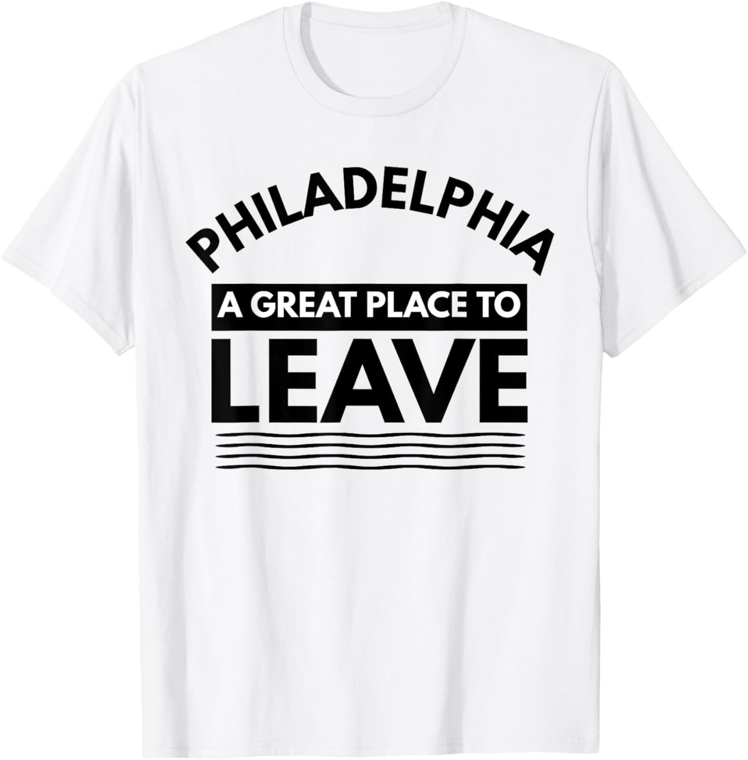 Funny Philadelphia A Great Place To Leave Philly Sarcasm Tee Apparel | Google Shopping Optimized | Aesthetic Casual Look
