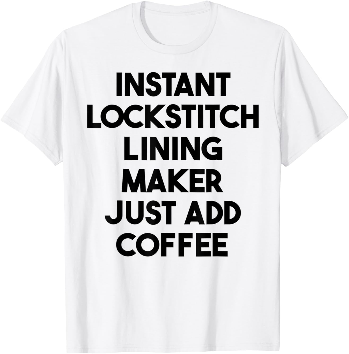 Instant Lockstitch Lining Maker Just Add Coffee Apparel | Trending 2025 | Comfort Daily Wear