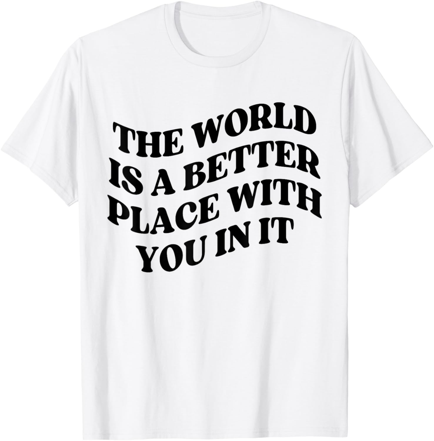 The World is a Better Place with You Mental Health Apparel | Premium Quality | Top Rated Comfort