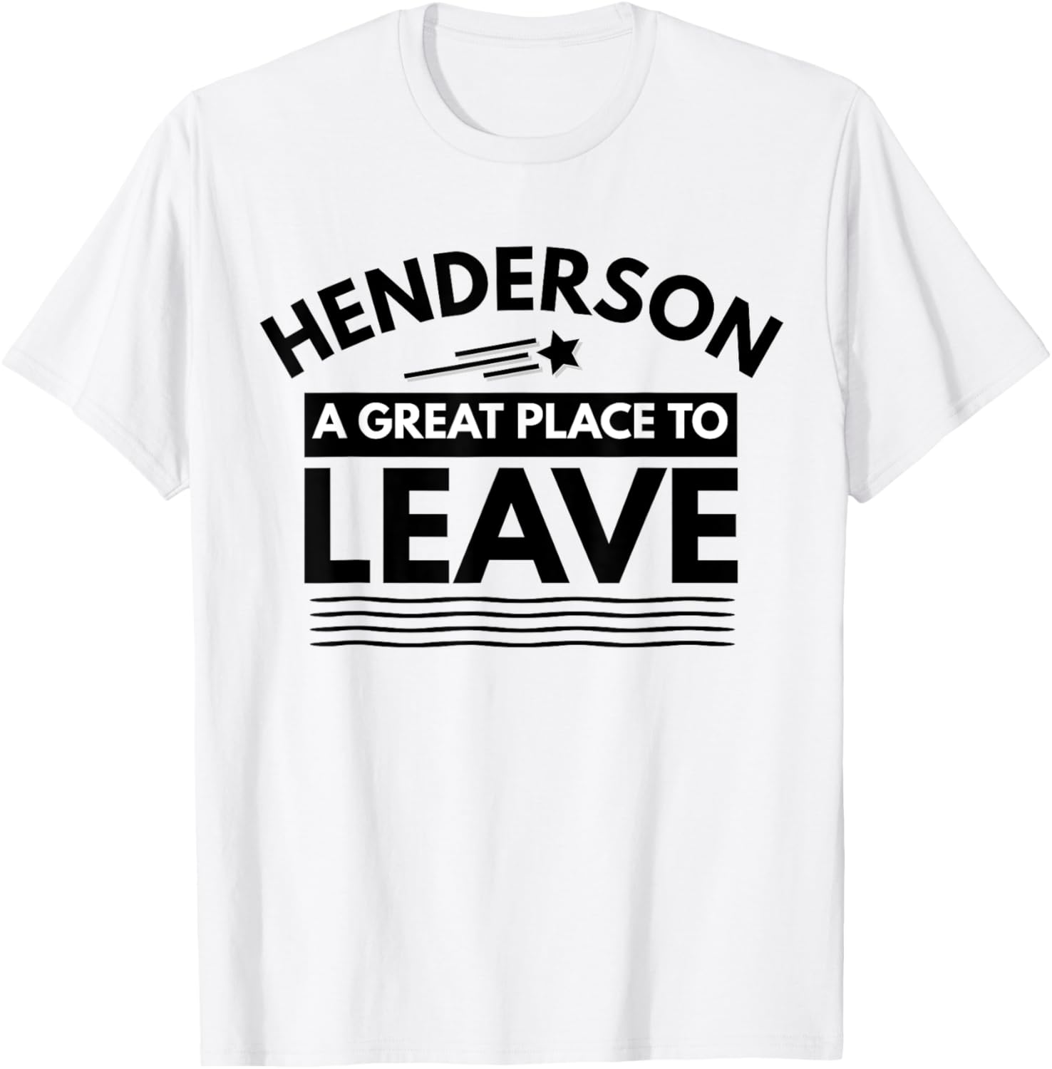 Funny Henderson A Great Place To Leave Henderson Sarcasm Tee Apparel | Google Shopping Optimized | Daily Wear Essential
