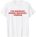 I'm Michael Doing Michael Things Funny Michael Christmas Apparel | Perfect Gift Idea