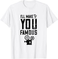 Film Producer Film Director I'll Make You Famous Filmmaker Apparel | US Viral Style | Comfort Daily Wear