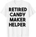 Retired Candy Maker Helper Apparel | Trending 2025 | Comfort Daily Wear