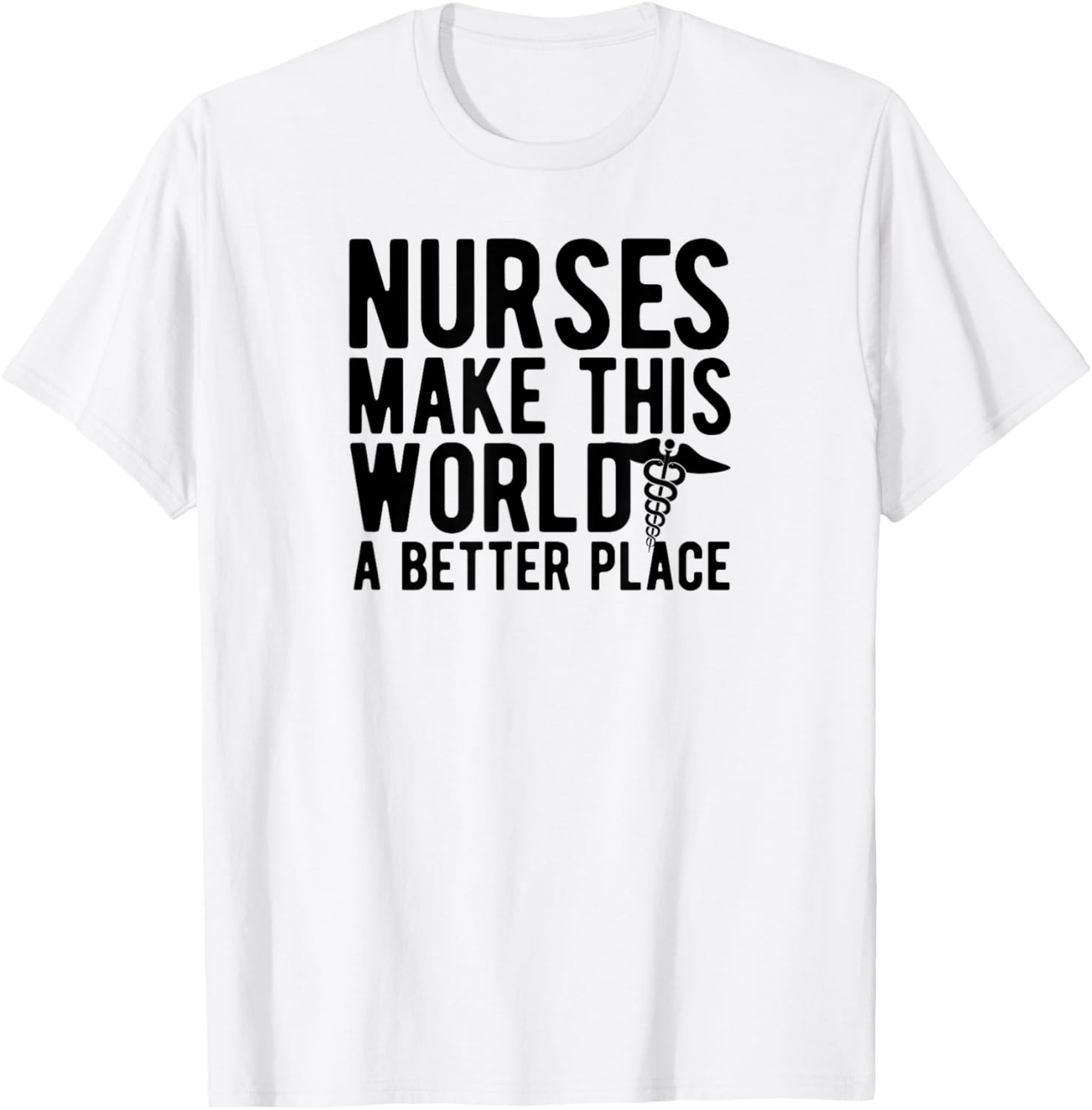 Nurses Make This World A Better Place - Nursing Apparel | US Viral Pick | High CTR Boost