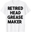 Retired Head Grease Maker Apparel | Trending 2025 | Perfect Gift Idea